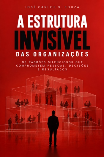 Capa do livro A Estrutura Invisível das Organizações, de José Carlos S. Souza